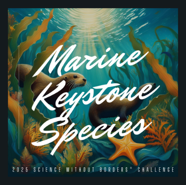 Marine Keystone Species - 2025 Science Without Borders' Challenge