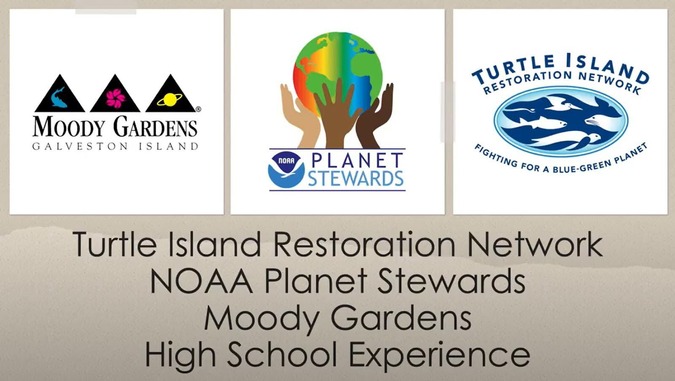 Logos for Turtle Island Restoration Network, NOAA Planet Stewards, Moody Gardens, and High School Experience