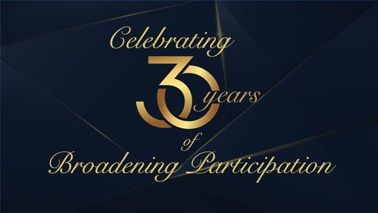 Celebrating 30 Years of Broadening Participation