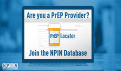 Are you a PrEP Provider? Join the NPIN PrEP Locator Database.