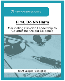 Cover for First, Do No Harm: Marshaling Clinician Leadership to Counter the Opioid Epidemic