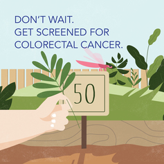 Don't wait. Get screened for colorectal cancer.