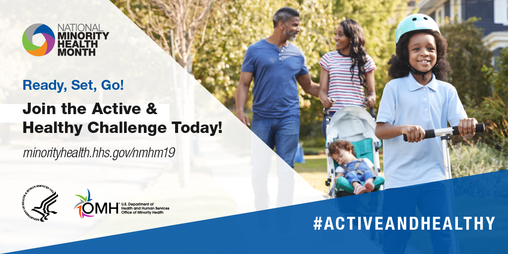 Ready, Set, Go! Join the Active & Healthy Challenge Today! #ActiveandHealthy, National Minority Health Month
