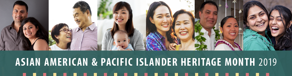 Asian American and Pacific Islander Heritage Month 2019