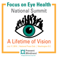 Focus on Eye Health National Summit: A Lifetime of Vision, July 17, National Press Club, Washington, DC