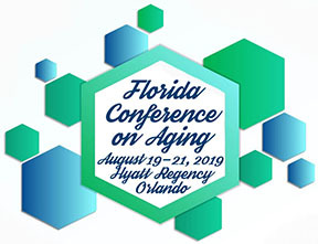 Florida Conference on Aging, August 19-21, 2019, Hyatt Regency, Orlando