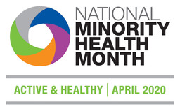 National Minority Health Month: Active & Health, April 2020