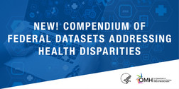 New! Compendium of Federal Datasets Addressing Health Disparities