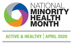 National Minority Health Month: Active & Healthy, April 2020