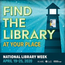 Find the Library at Your Place: National Library Week, April 19-25