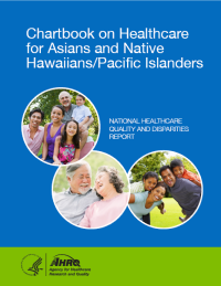 Cover for the AHRQ Chartbook on Healthcare for Asians, Native Hawaiians and Pacific Islanders report