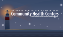 National Health Center Week 2020: Community Health Centers, Lighting the Way for Healthier Communities Today and in the Future