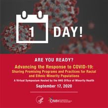 1 Day! Are You Ready? Advancing the Response to COVID-19 Virtual Symposium, September 17. HHS OMH.