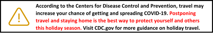According to the CDC, postponing travel and staying home is the best way to protect yourself and others this holiday season. Visit CDC.gov.