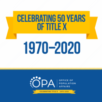 Celebrating 50 years of Title X, 1970-2020. HHS OPA.