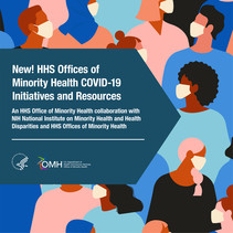 New! HHS Offices of Minority Health COVID-19 Initiatives and Resources