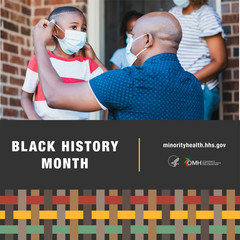 Black History Month. HHS OMH. Image shows a Black man putting a mask on a child. 