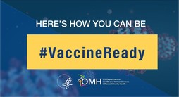 Here's how you can be #VaccineReady. HHS OMH.