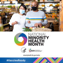 National Minority Health Month. #VaccineReady. HHS OMH. Visit: minorityhealth.hhs.gov/nmhm