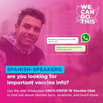 Spanish-speakers: are you looking for important vaccine info? Use the new WhatsApp CDC's COVID-19 Vaccine Chat. 