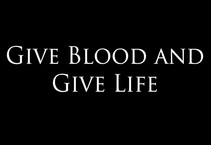 Give Blood and Give Life