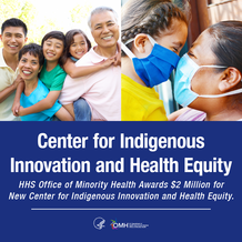 Center for Indigenous Innovation and Health Equity. HHS OMH. 