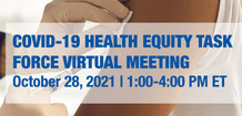 COVID-19 Health Equity Task Force Meeting, October 28, 1-4 pm ET