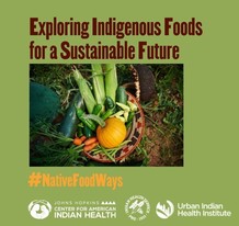 Exploring Indigenous Foods for a Sustainable Future. #NativeFoodWays. November 16, 12 pm ET. @JHUCAIH