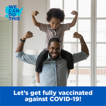 We Can Do This. Let's get fully vaccinated against COVID-19!