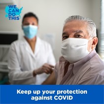 Keep up your protection against COVID. We Can Do This. Image shows an older Latino man wearing a mask. 