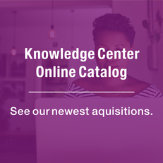 Knowledge Center Online Catalog: See Our Newest Acquisitions
