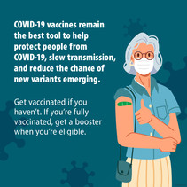 Get vaccinated if you haven't. If you're fully vaccinated, get a booster when you're eligible. 