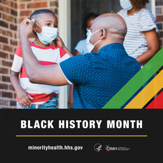 Black History Month. HHS OMH. Image shows a Black man placing a mask on a young child.