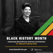 Black History Month. Celebrating Black Contributions: Dr. Deborah Prothrow-Stith. HHS OMH. 