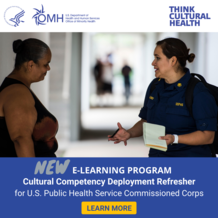 NEW e-Learning program: Cultural Competency Deployment Refresher for U.S. Public Health Service Commissioned Corps. 