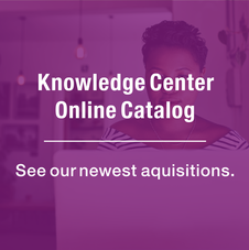 Knowledge Center Online Catalog: See Our Newest Acquisitions