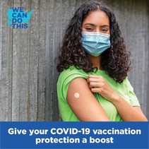 Give your COVID-19 vaccination protection a boost. We Can Do This.