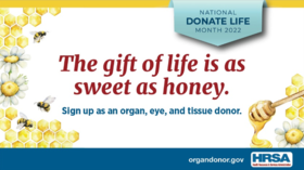National Donate Life Month 2022. The gift of life is as sweet as honey. Sign up as a donor. HRSA. 
