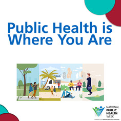 Public Health is Where You Are. National Public Health Week. 