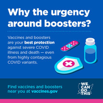 Why the urgency around boosters? They are your best protection against severe COVID illness and death. Visit vaccines.gov.