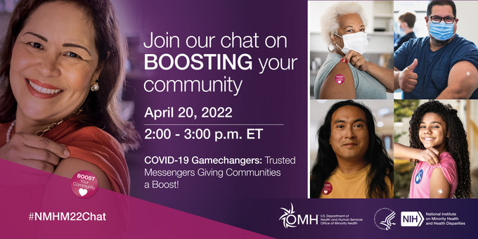 Join our chat on BOOSTING your community. April 20, 2022, 2-3 pm ET. #NMHM22Chat. HHS OMH, NIMHD