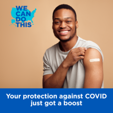 Your protection against COVID just got a boost. We Can Do This. Image shows a young, smiling Black man. 