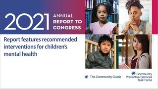 2021 Annual Report to Congress. Report features recommended interventions for children's mental health. 