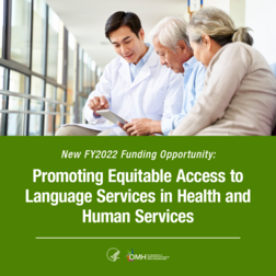 New FY 2022 Funding Opportunity: Promoting Equitable Access to Language Services in Health and Human Services
