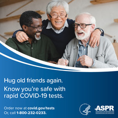 Hug old friends again. Know you're safe with rapid COVID-19 tests. Order now at covid.gov/tests or call 1-800-232-0233