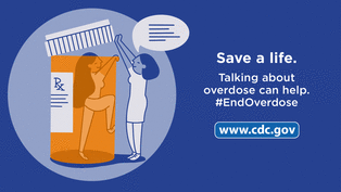 Save a life. Talking about overdose can help. #EndOverdose. www.cdc.gov