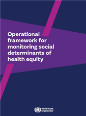 WHO Operational Framework for Monitoring Social Determinants of Health Equity