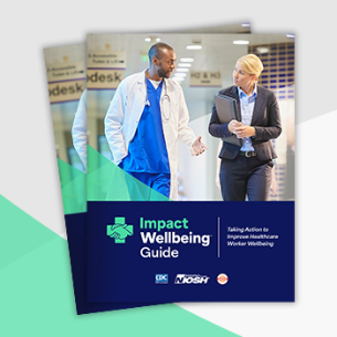 Impact Wellbeing™ Guide: Taking Action to Improve Healthcare Worker Wellbeing