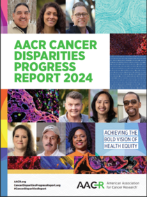 AACR Cancer Disparities Progress Report 2024