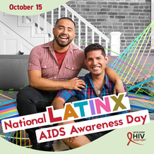 October 15 is National Latinx AIDS Awareness Day